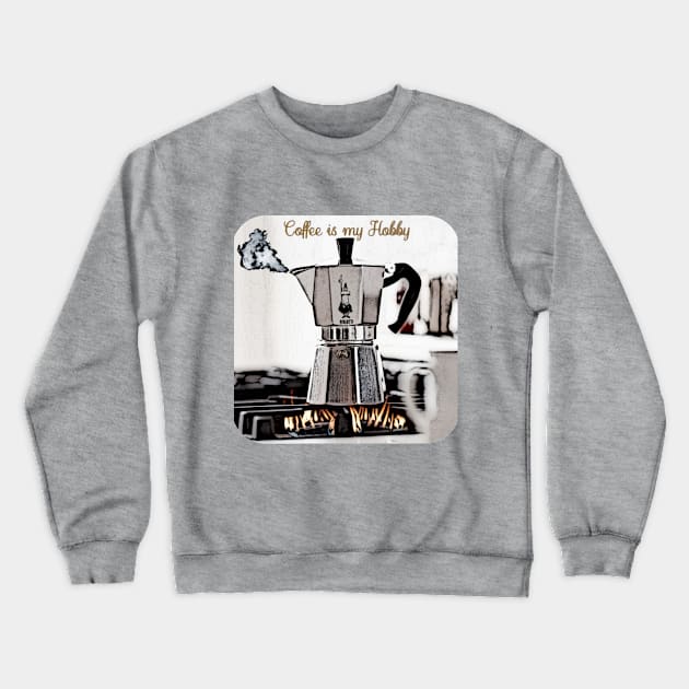 Coffee is my hobby Crewneck Sweatshirt by 3ric-